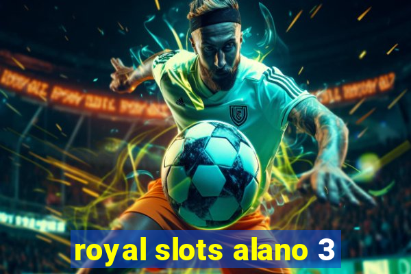 royal slots alano 3